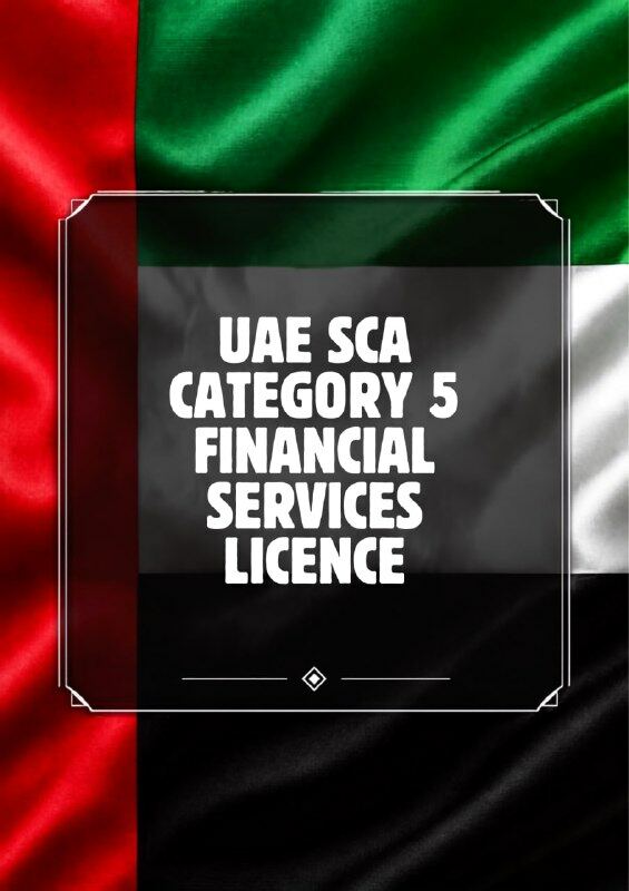 UAE SCA CATEGORY 5 FINANCIAL SERVICES LICENCE FOR SALE